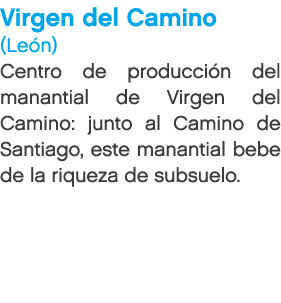 Virgen del Camino (Le n) Centro de producci n del manantial de Virgen del Camino: junto al Camino de Santiago, este m...