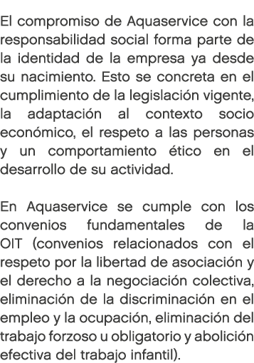 El compromiso de Aquaservice con la responsabilidad social forma parte de la identidad de la empresa ya desde su naci...