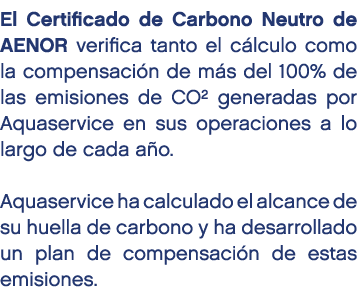 El Certificado de Carbono Neutro de AENOR verifica tanto el c lculo como la compensaci n de m s del 100% de las emisi...