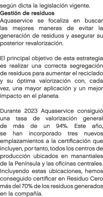 seg n dicta la legislaci n vigente. Gesti n de residuos Aquaservice se focaliza en buscar las mejores maneras de evit...