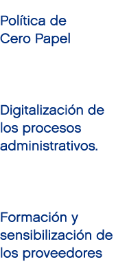 Pol tica de Cero Papel Digitalizaci n de los procesos administrativos. Formaci n y sensibilizaci n de los proveedores