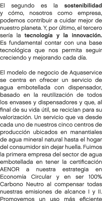 El segundo es la sostenibilidad y c mo, nosotros como empresa, podemos contribuir a cuidar mejor de nuestro planeta. ...