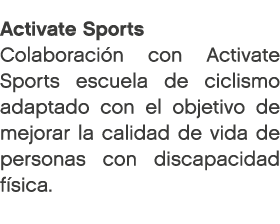 Activate Sports Colaboraci n con Activate Sports escuela de ciclismo adaptado con el objetivo de mejorar la calidad d...