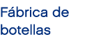 F brica de botellas
