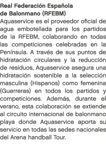 Real Federaci n Espa ola de Balonmano (RFEBM) Aquaservice es el proveedor oficial de agua embotellada para los partid...
