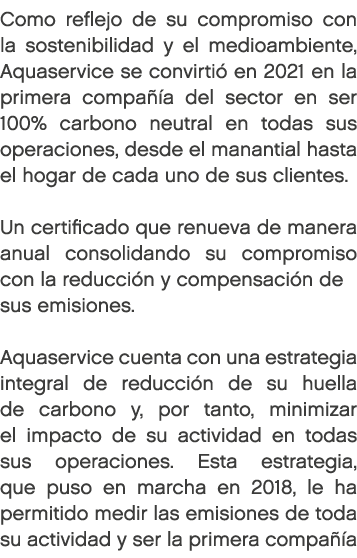 Como reflejo de su compromiso con la sostenibilidad y el medioambiente, Aquaservice se convirti en 2021 en la primer...