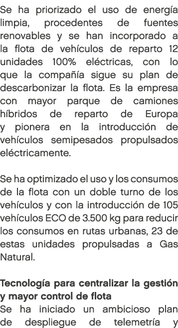 Se ha priorizado el uso de energ a limpia, procedentes de fuentes renovables y se han incorporado a la flota de veh c...