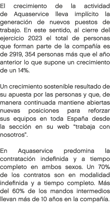 El crecimiento de la actividad de Aquaservice lleva impl cito la generaci n de nuevos puestos de trabajo. En este sen...