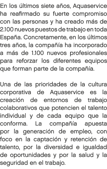 En los ltimos siete a os, Aquaservice ha reafirmado su fuerte compromiso con las personas y ha creado m s de 2.100 n...
