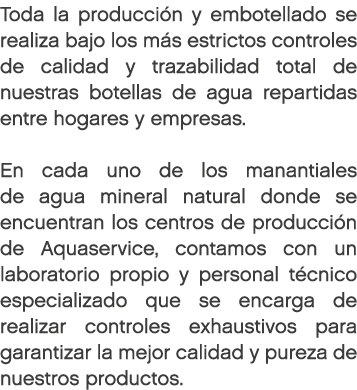 Toda la producci n y embotellado se realiza bajo los m s estrictos controles de calidad y trazabilidad total de nuest...