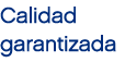 Calidad garantizada