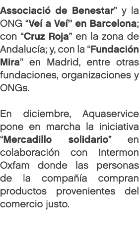 Associaci de Benestar” y la ONG “Ve  a Ve ” en Barcelona; con “Cruz Roja” en la zona de Andaluc a; y, con la “Fundac...