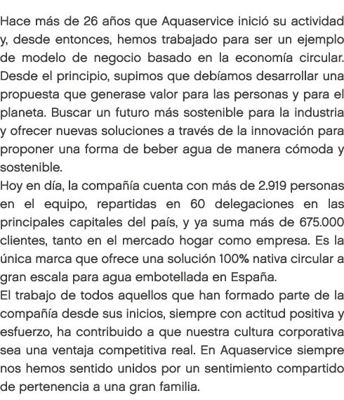 Hace m s de 26 a os que Aquaservice inici su actividad y, desde entonces, hemos trabajado para ser un ejemplo de mod...