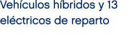 Veh culos h bridos y 13 el ctricos de reparto