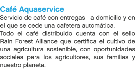 Caf Aquaservice Servicio de caf  con entregas a domicilio y en el que se cede una cafetera autom tica. Todo el caf  ...
