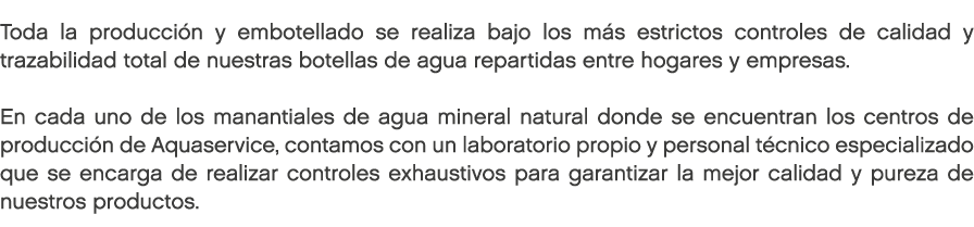 Toda la producci n y embotellado se realiza bajo los m s estrictos controles de calidad y trazabilidad total de nuest...