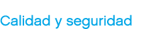 Calidad y seguridad