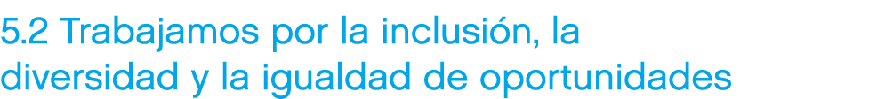 5.2 Trabajamos por la inclusi n, la diversidad y la igualdad de oportunidades