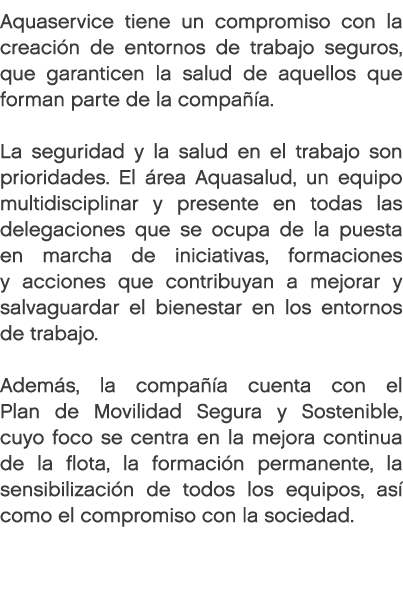 Aquaservice tiene un compromiso con la creaci n de entornos de trabajo seguros, que garanticen la salud de aquellos q...