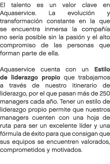 El talento es un valor clave en Aquaservice. La evoluci n y transformaci n constante en la que se encuentra inmersa l...
