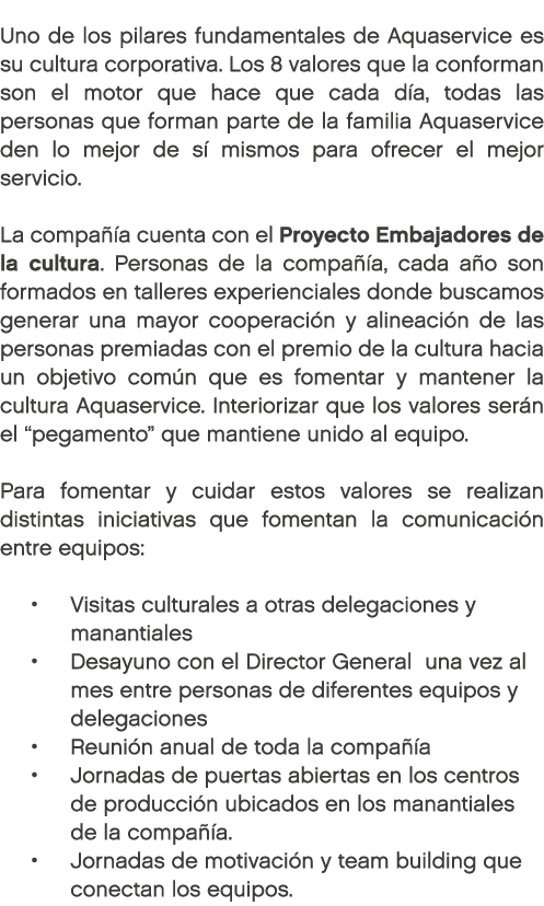 Uno de los pilares fundamentales de Aquaservice es su cultura corporativa. Los 8 valores que la conforman son el moto...