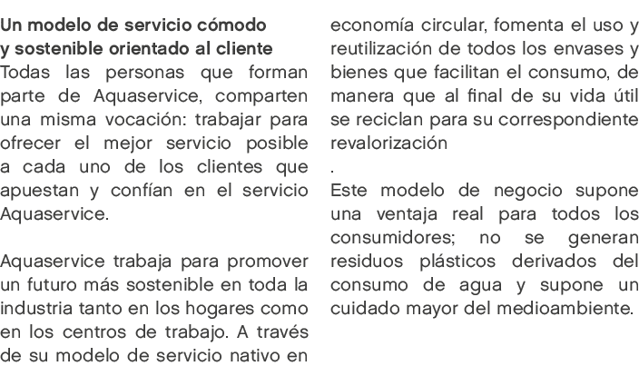 Un modelo de servicio c modo y sostenible orientado al cliente Todas las personas que forman parte de Aquaservice, co...