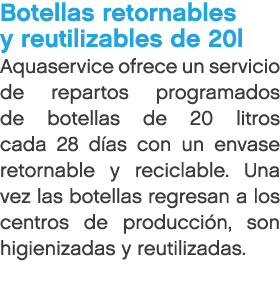 Botellas retornables y reutilizables de 20l Aquaservice ofrece un servicio de repartos programados de botellas de 20 ...