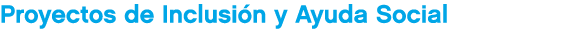 Proyectos de Inclusi n y Ayuda Social