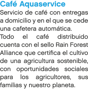 Caf Aquaservice Servicio de caf  con entregas a domicilio y en el que se cede una cafetera autom tica. Todo el caf  ...