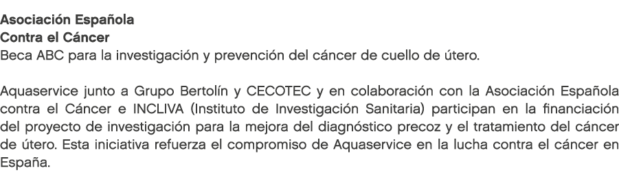 Asociaci n Espa ola Contra el C ncer Beca ABC para la investigaci n y prevenci n del c ncer de cuello de tero. Aquas...
