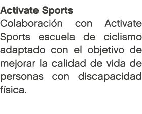 Activate Sports Colaboraci n con Activate Sports escuela de ciclismo adaptado con el objetivo de mejorar la calidad d...