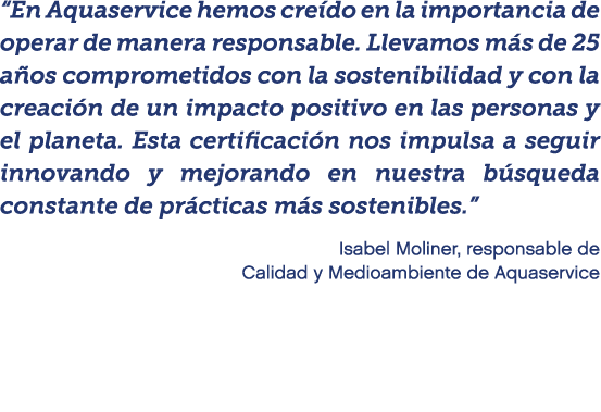 “En Aquaservice hemos cre do en la importancia de operar de manera responsable. Llevamos m s de 25 a os comprometidos...