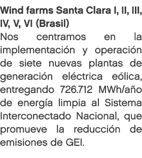 Wind farms Santa Clara I, II, III, IV, V, VI (Brasil) Nos centramos en la implementaci n y operaci n de siete nuevas ...