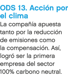 ODS 13. Acci n por el clima La compa a apuesta tanto por la reducci n de emisiones como la compensaci n. As , logr  ...