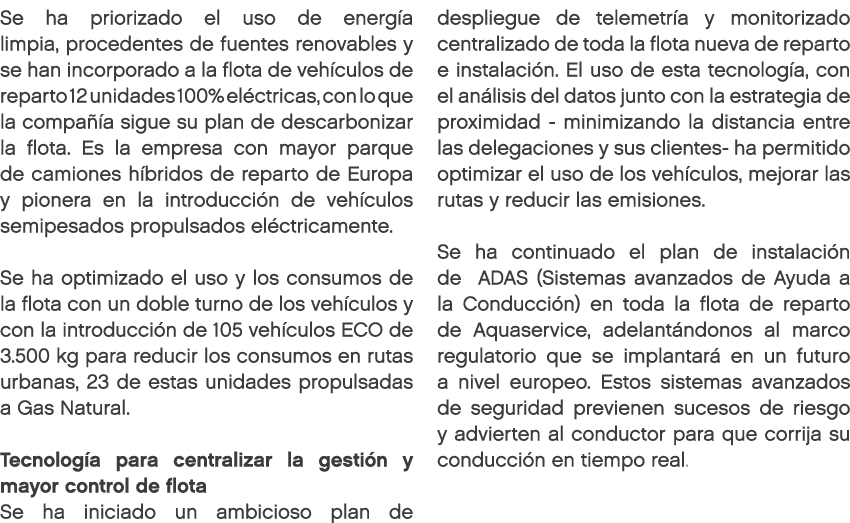 Se ha priorizado el uso de energ a limpia, procedentes de fuentes renovables y se han incorporado a la flota de veh c...