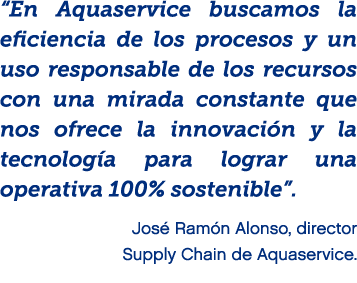 “En Aquaservice buscamos la eficiencia de los procesos y un uso responsable de los recursos con una mirada constante ...
