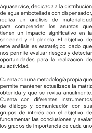 Aquaservice, dedicada a la distribuci n de agua embotellada con dispensador, realiza un an lisis de materialidad para...