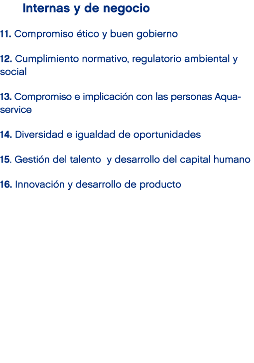 Internas y de negocio 11. Compromiso tico y buen gobierno 12. Cumplimiento normativo, regulatorio ambiental y social...