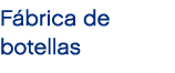 F brica de botellas