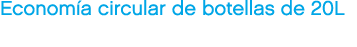 Econom a circular de botellas de 20L 