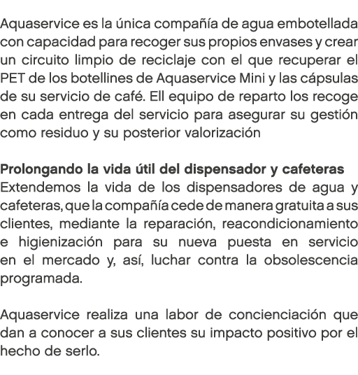 Aquaservice es la nica compa  a de agua embotellada con capacidad para recoger sus propios envases y crear un circui...