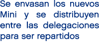Se envasan los nuevos Mini y se distribuyen entre las delegaciones para ser repartidos