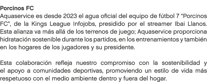 Porcinos FC Aquaservice es desde 2023 el agua oficial del equipo de f tbol 7 “Porcinos FC”, de la Kings League Infojo...