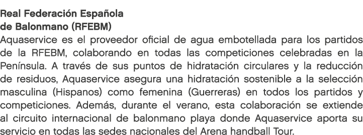 Real Federaci n Espa ola de Balonmano (RFEBM) Aquaservice es el proveedor oficial de agua embotellada para los partid...