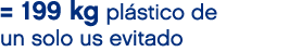 = 199 kg pl stico de un solo us evitado