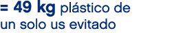 = 49 kg pl stico de un solo us evitado