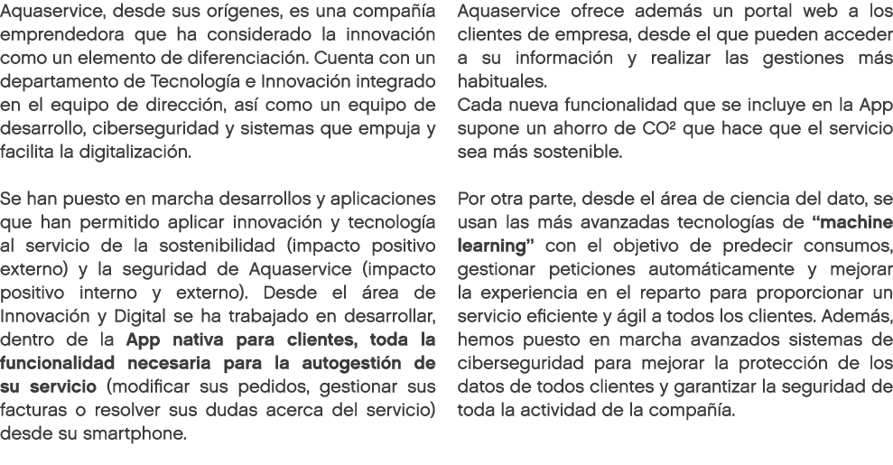 Aquaservice, desde sus or genes, es una compa a emprendedora que ha considerado la innovaci n como un elemento de di...