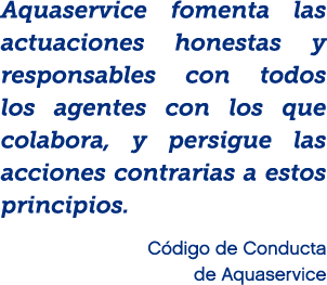 Aquaservice fomenta las actuaciones honestas y responsables con todos los agentes con los que colabora, y persigue la...