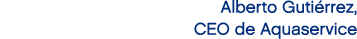 Alberto Guti rrez, CEO de Aquaservice