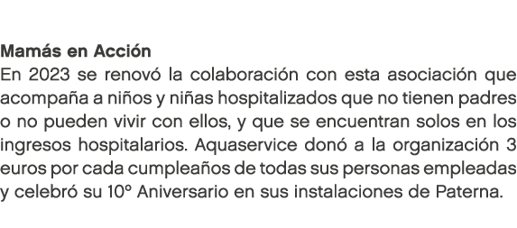  Mam s en Acci n En 2023 se renov la colaboraci n con esta asociaci n que acompa a a ni os y ni as hospitalizados qu...